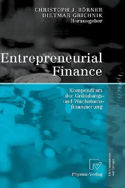 Entrepreneurial Finance (English, Christoph J. Börner | Dietmar Grichnik)