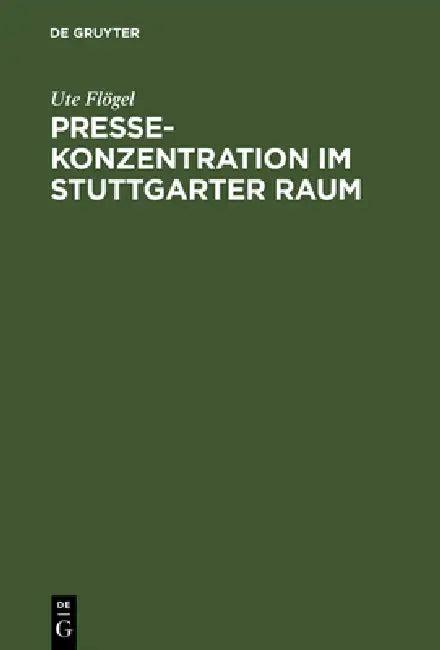 Pressekonzentration im Stuttgarter Raum (English, Ute Flögel)