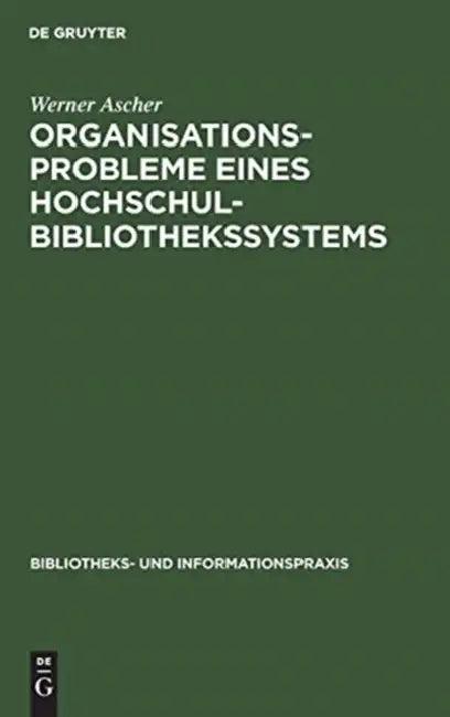Organisationsprobleme eines Hochschulbibliothekssystems (English, Werner Ascher)