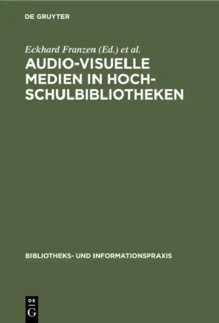 Audio-visuelle Medien in Hochschulbibliotheken (English, Eckhard Franzen | Günther Pflug | Universitätsbibliothek Bochu)