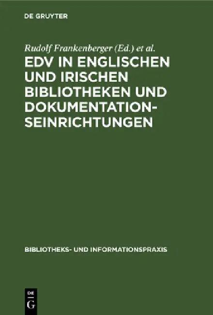 EDV in Englischen Und Irischen Bibliotheken Und Dokumentationseinrichtungen (English, Rudolf Frankenberger | Paul Niewalda)