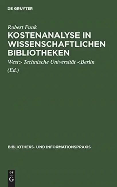 Kostenanalyse in wissenschaftlichen Bibliotheken (English, Robert Funk | Technische Universität)