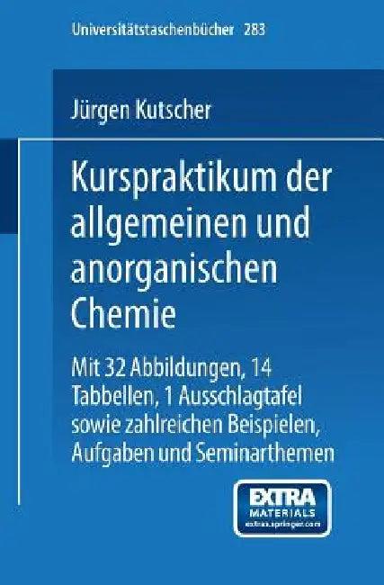 Kurspraktikum Der Allgemeinen Und Anorganischen Chemie (English, Armin Schneider | Jürgen Kutscher)