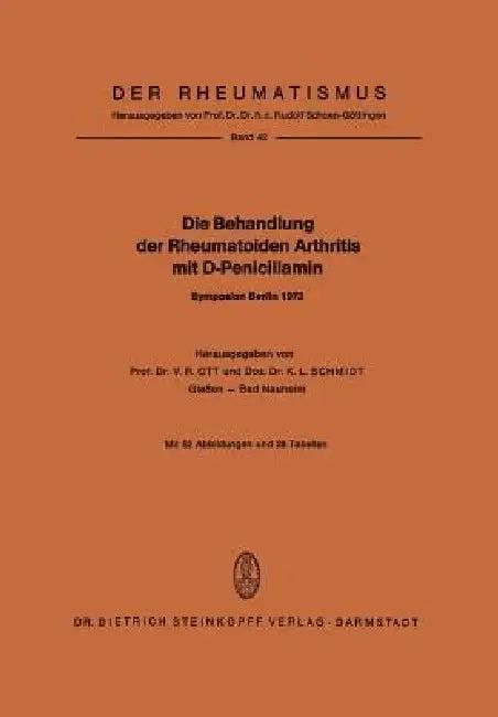 Die Behandlung Der Rheumatoiden Arthritis Mit D-Penicillamin (English, V. R. Ott | K. L. Schmidt)