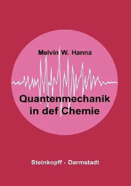 Quantenmechanik in Der Chemie (English, M. W. Hanna | G. Luck | A. Holtkamp)