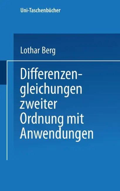 Differenzengleichungen Zweiter Ordnung Mit Anwendungen (English, L. Berg)