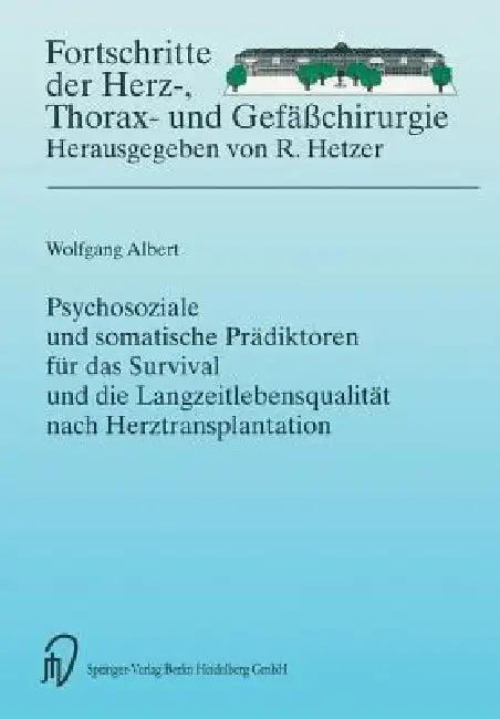 Psychosoziale Und Somatische Prädiktoren Für Das Survival Und Die Langzeitlebensqualität Nach Herztr (English, Wolfgang Albert)