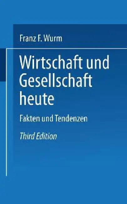 Wirtschaft Und Gesellschaft Heute (English, Franz F. Wurm)