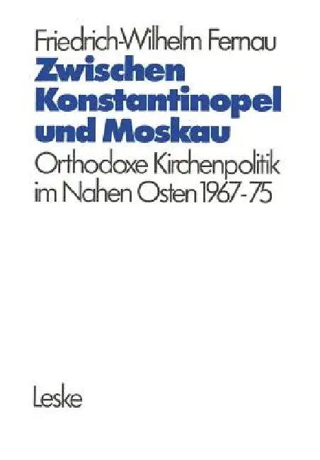 Zwischen Konstantinopel Und Moskau (English, Friedrich-Wilhelm Fernau)