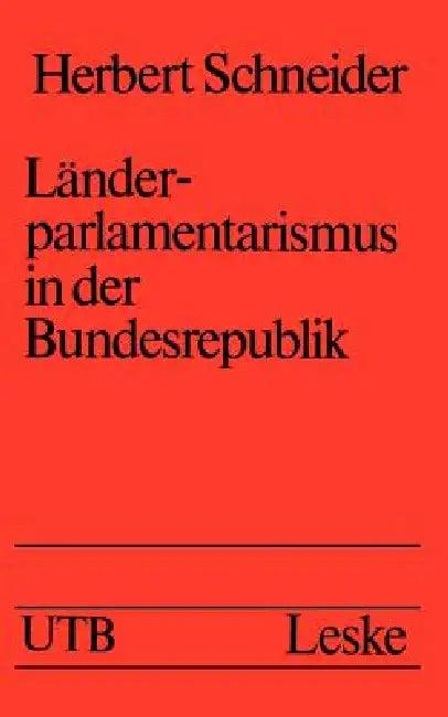 Länderparlamentarismus in Der Bundesrepublik (English, Herbert Schneider)