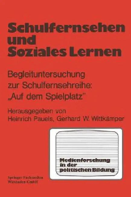 Schulfernsehen Und Soziales Lernen (English, Heinrich Pauels | Gerd W. Wittkämper)