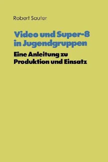 Video Und Super-8 in Jugendgruppen (English, Robert Sauter | Kenneth A. Loparo)