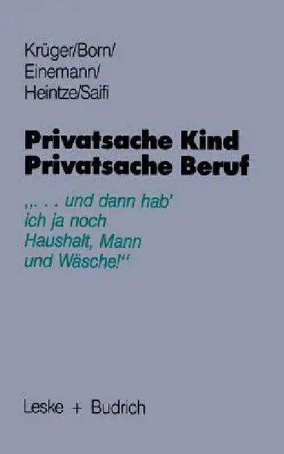 Privatsache Kind -- Privatsache Beruf (English, Helga Krüger | Claudia Born | Beate Einemann)