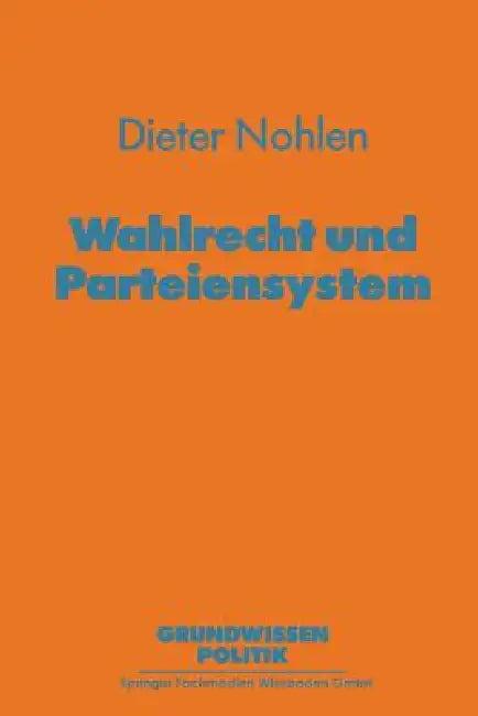 Wahlrecht Und Parteiensystem (English, Dieter Nohlen)