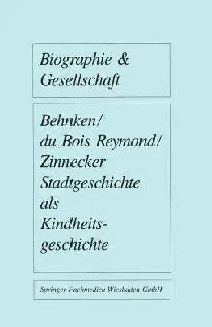 Stadtgeschichte ALS Kindheitsgeschichte (English, Imbke Behnken | Manuela Du Bois-Reymond | Jürgen Zinnecker)