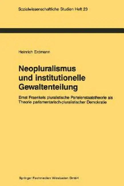 Neopluralismus Und Institutionelle Gewaltenteilung (English, Heinrich Erdmann)