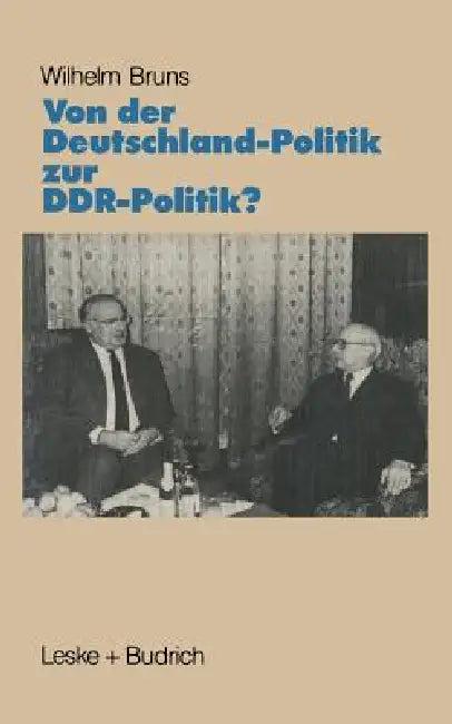 Von Der Deutschlandpolitik Zur Ddr-Politik? (English, Wilhelm Bruns)