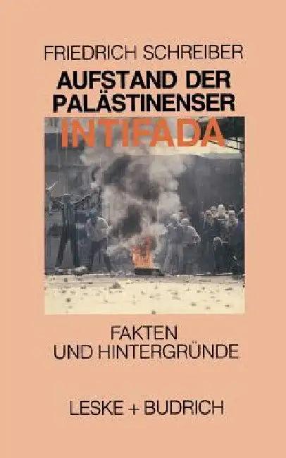 Aufstand Der Palästinenser Die Intifada (English, Friedrich Schreiber)