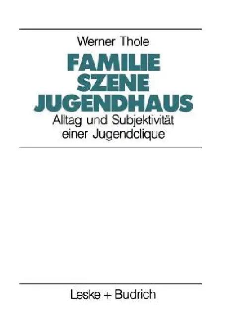 Familie -- Szene -- Jugendhaus (English, Werner Thole)