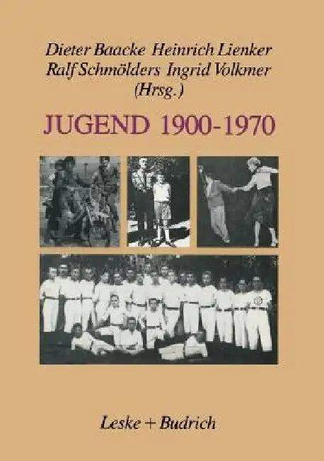 Jugend 1900-1970 (English, Dieter Baacke | Heinrich Lienker | Ralf Schmölders)