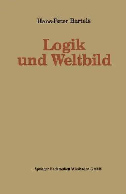 Logik Und Weltbild (English, Hans-Peter Bartels)