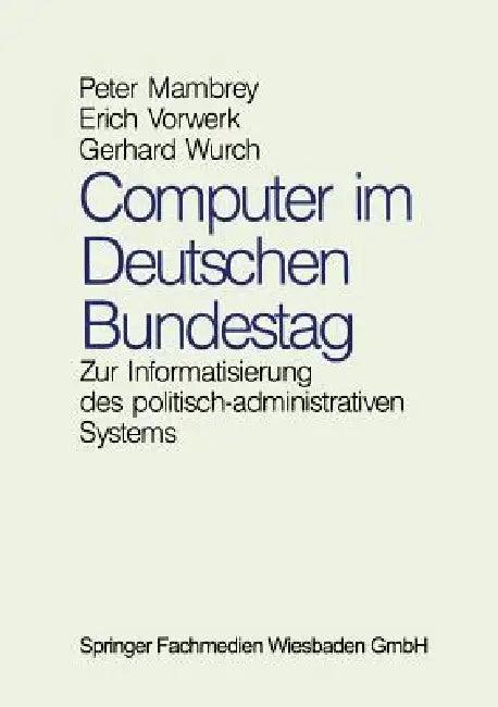 Computer Im Deutschen Bundestag (English, Peter Mambrey | Erich Vorwerk | Gerhard Wurch)
