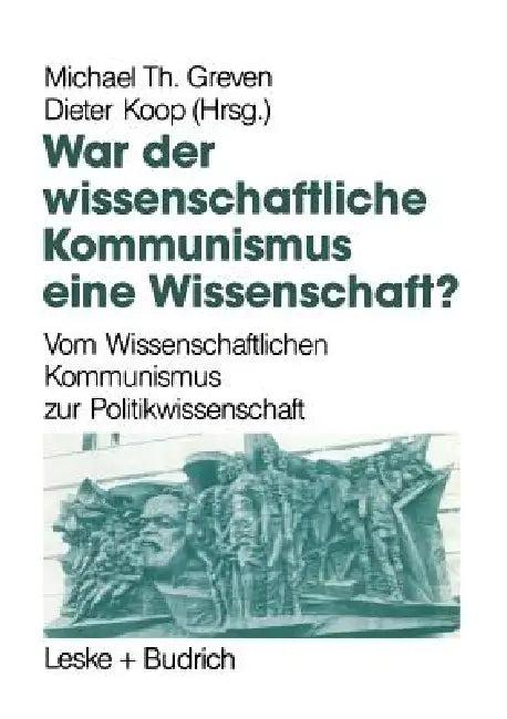 War Der Wissenschaftliche Kommunismus Eine Wissenschaft? (English, Michael Th Greven | Dieter Koop)