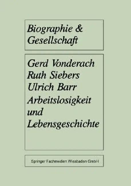 Arbeitslosigkeit Und Lebensgeschichte (English, Gerd Vonderach | Ruth Siebers | Ulrich Barr)