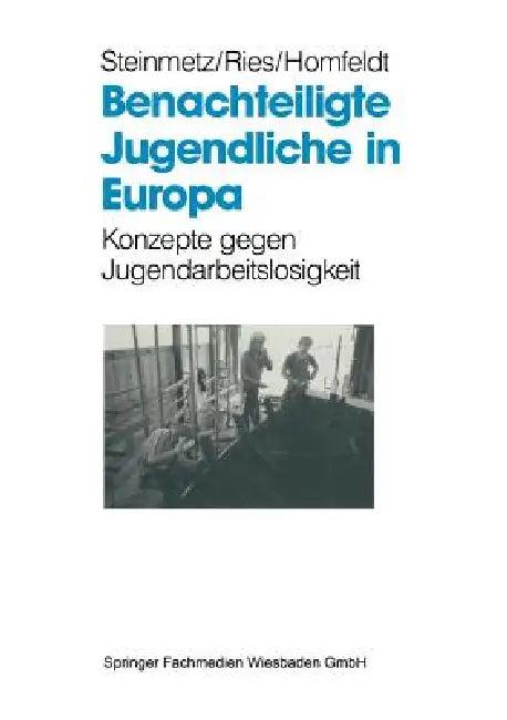 Benachteiligte Jugendliche in Europa (English, Bernd Steinmetz | Heinz A. Ries | Hans-Günther Homfeldt)