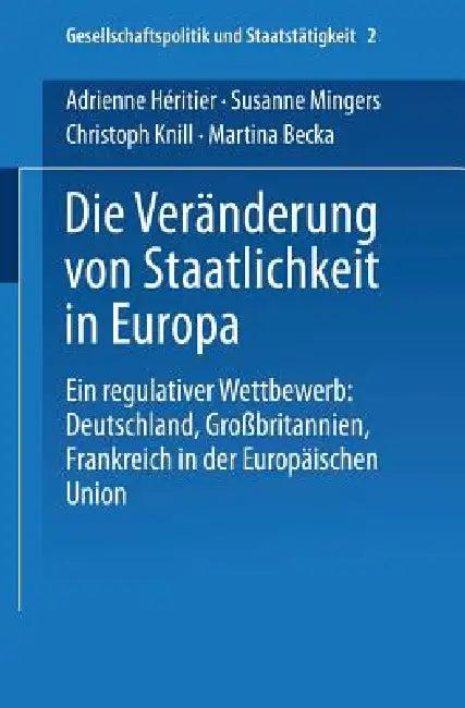 Die Veränderung Von Staatlichkeit in Europa (English, Adrienne Héritier | Susanne Mingers | Christoph Knill)