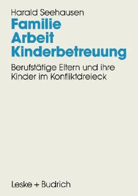 Familie. Arbeit. Kinderbetreuung (English, Harald Seehausen)