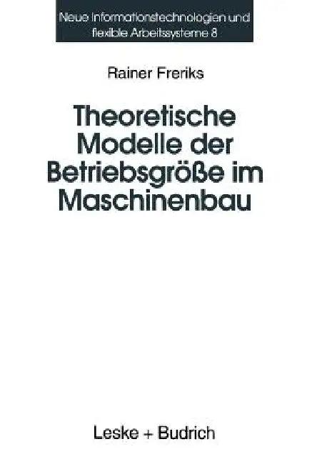 Theoretische Modelle Der Betriebsgröße Im Maschinenbau (English, Rainer Freriks)
