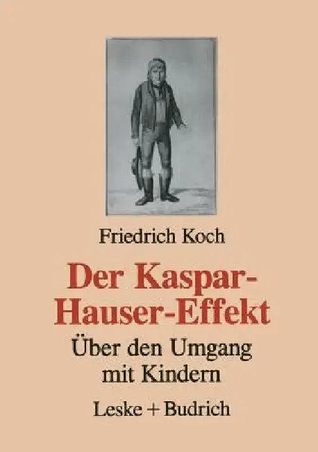 Der Kaspar-Hauser-Effekt (English, Friedrich Koch)