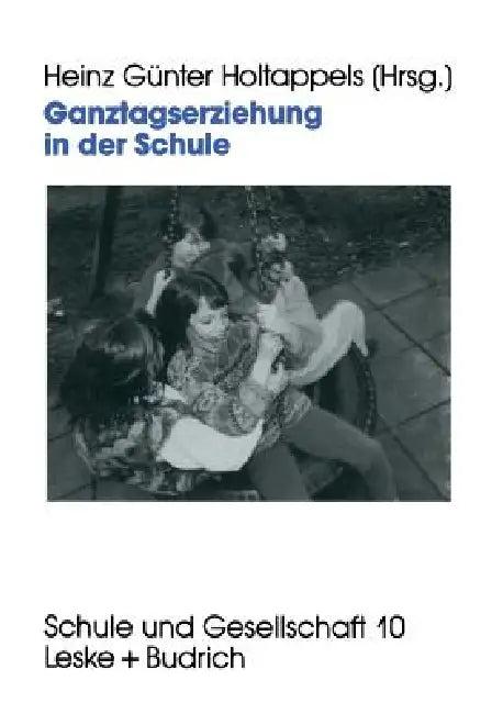 Ganztagserziehung in Der Schule (English, Heinz Günter Holtappels)