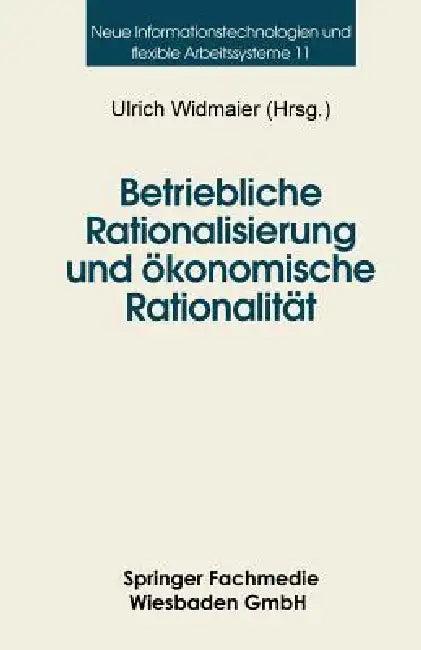 Betriebliche Rationalisierung Und Ökonomische Rationalität (English, Ulrich Widmaier)