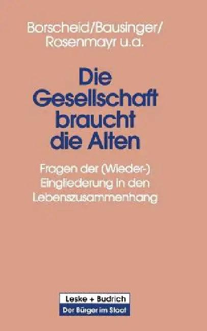 Die Gesellschaft Braucht Die Alten (English, Peter Borscheid | Hermann Bausinger | Leopold Rosenmayr)