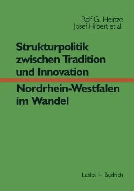 Strukturpolitik Zwischen Tradition Und Innovation -- Nrw Im Wandel (English, Rolf G. Heinze | Erwin Helle | Josef Hilbert)