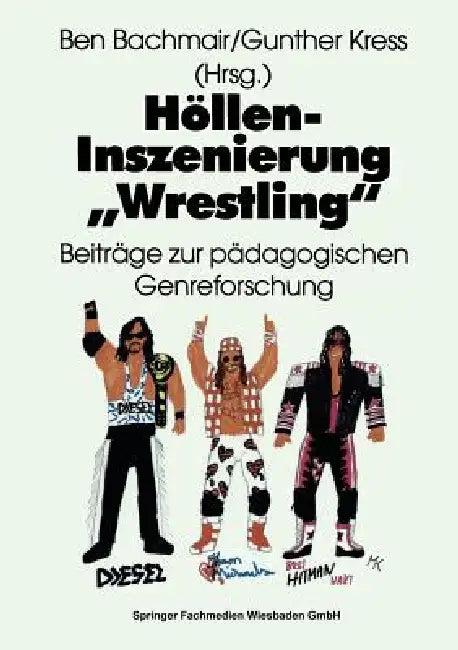 Höllen-Inszenierung "Wrestling" (English, Ben Bachmair | Gunther Kress)