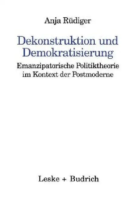 Dekonstruktion Und Demokratisierung (English, Anja Rüdiger)