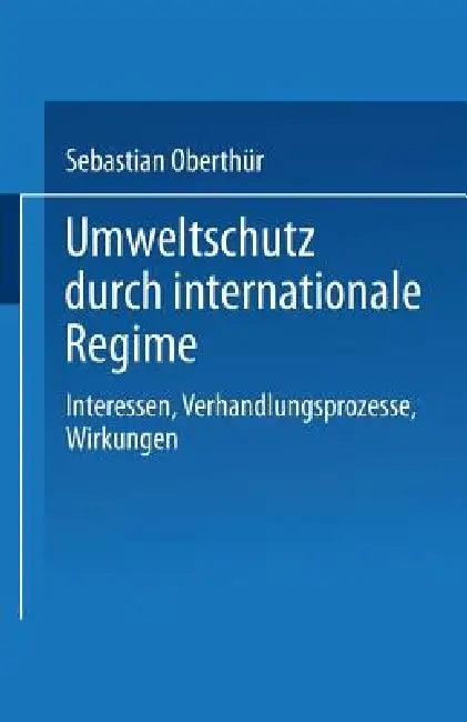 Umweltschutz Durch Internationale Regime (English, Sebastian Oberthür)