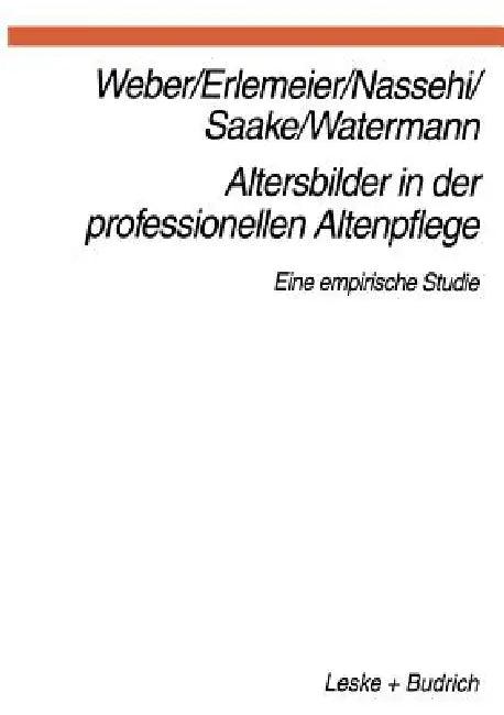 Altersbilder in Der Professionellen Altenpflege (English, Georg Weber | Norbert Erlemeier | Armin Nassehi)