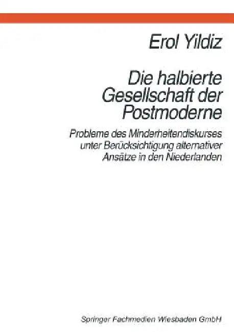 Die Halbierte Gesellschaft Der Postmoderne (English, Erol Yildiz)
