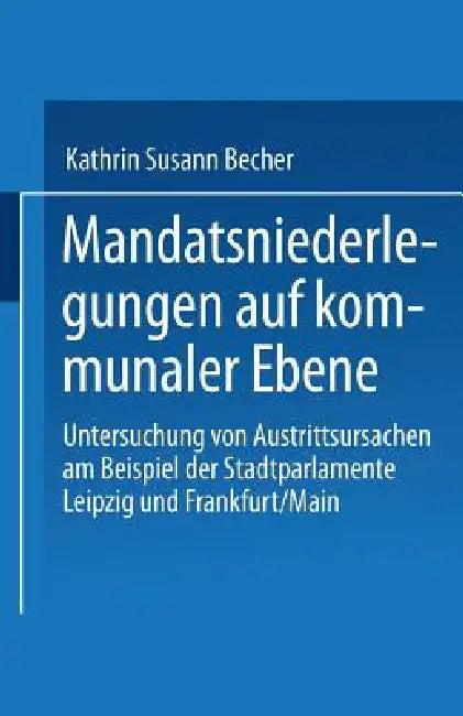 Mandatsniederlegungen Auf Kommunaler Ebene (English, Kathrin Susann Becher)