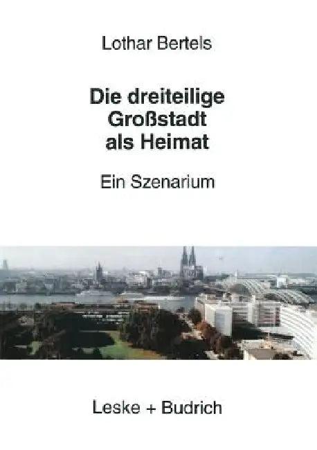 Die Dreiteilige Großstadt ALS Heimat (English, Lothar Bertels)