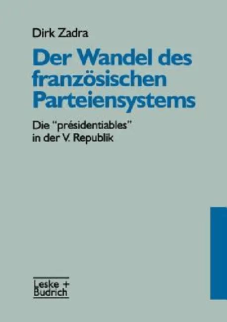 Der Wandel Des Französischen Parteiensystems (English, Dirk Zadra)