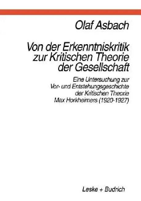 Von Der Erkenntniskritik Zur Kritischen Theorie Der Gesellschaft (English, Olaf Asbach)
