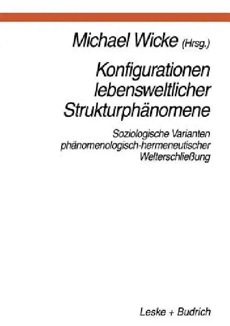 Konfigurationen Lebensweltlicher Strukturphänomene (English, Michael Wicke)