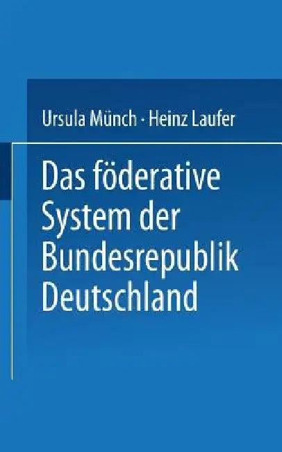 Das Föderative System Der Bundesrepublik Deutschland (English, Heinz Laufer | Ursula Münch)