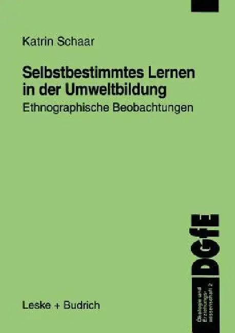 Selbstbestimmtes Lernen in Der Umweltbildung (English, Katrin Schaar)