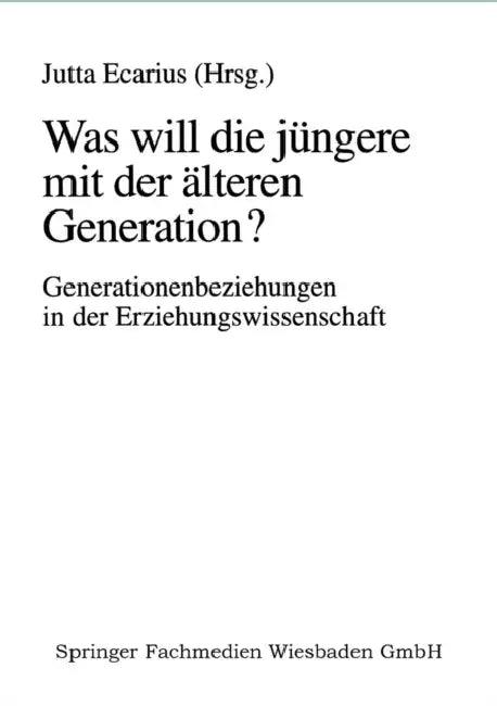 Was Will Die Jüngere Mit Der Älteren Generation? (English, Jutta Ecarius)